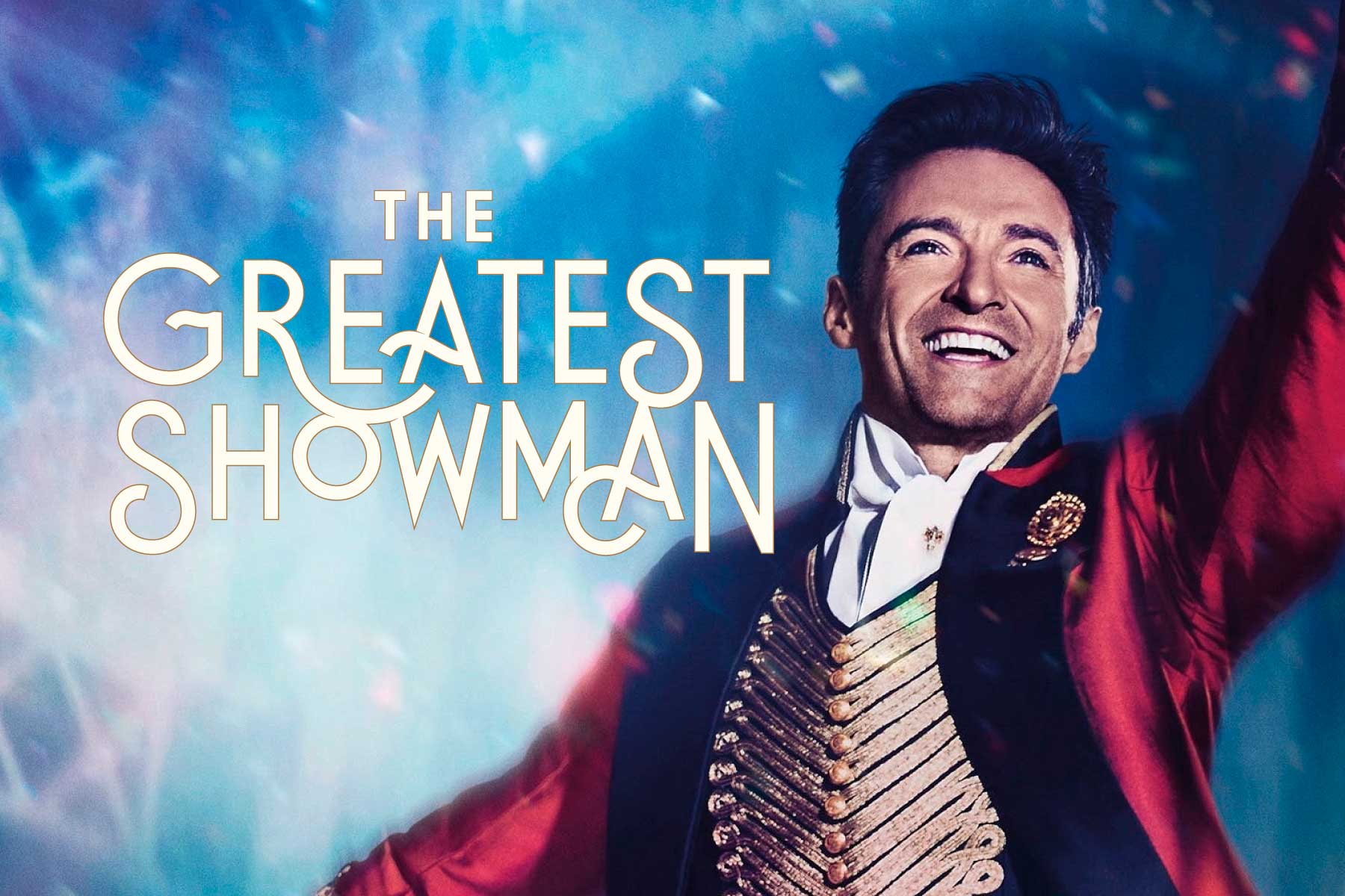 Величайший шоумен. Хью Джекман мюзикл. The Greatest Showman. Хью Джекман мюзикл про цирк. Хью Джекман 2022.