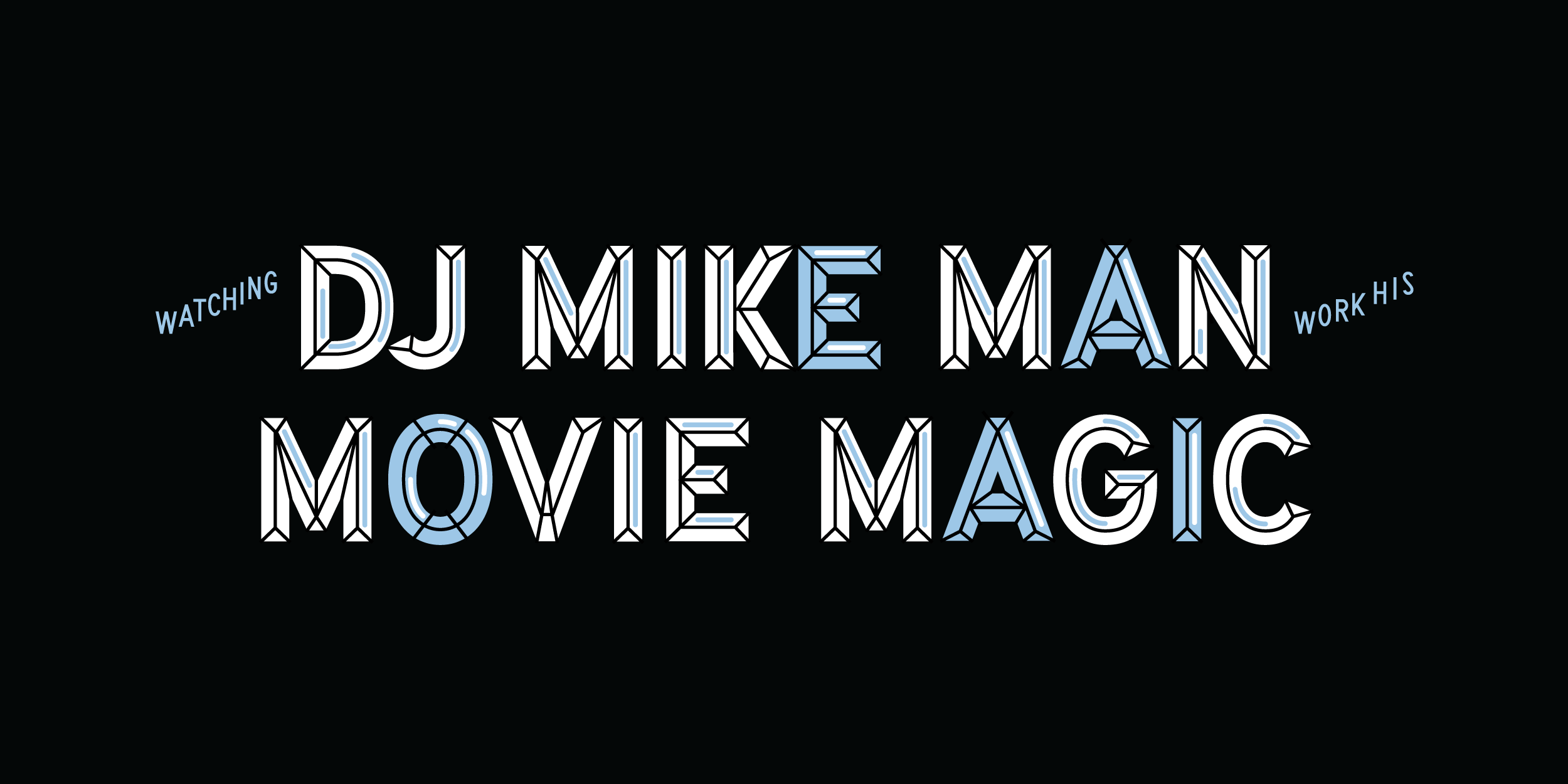 DJ Mike Man Movie Magic - Custom Lettering