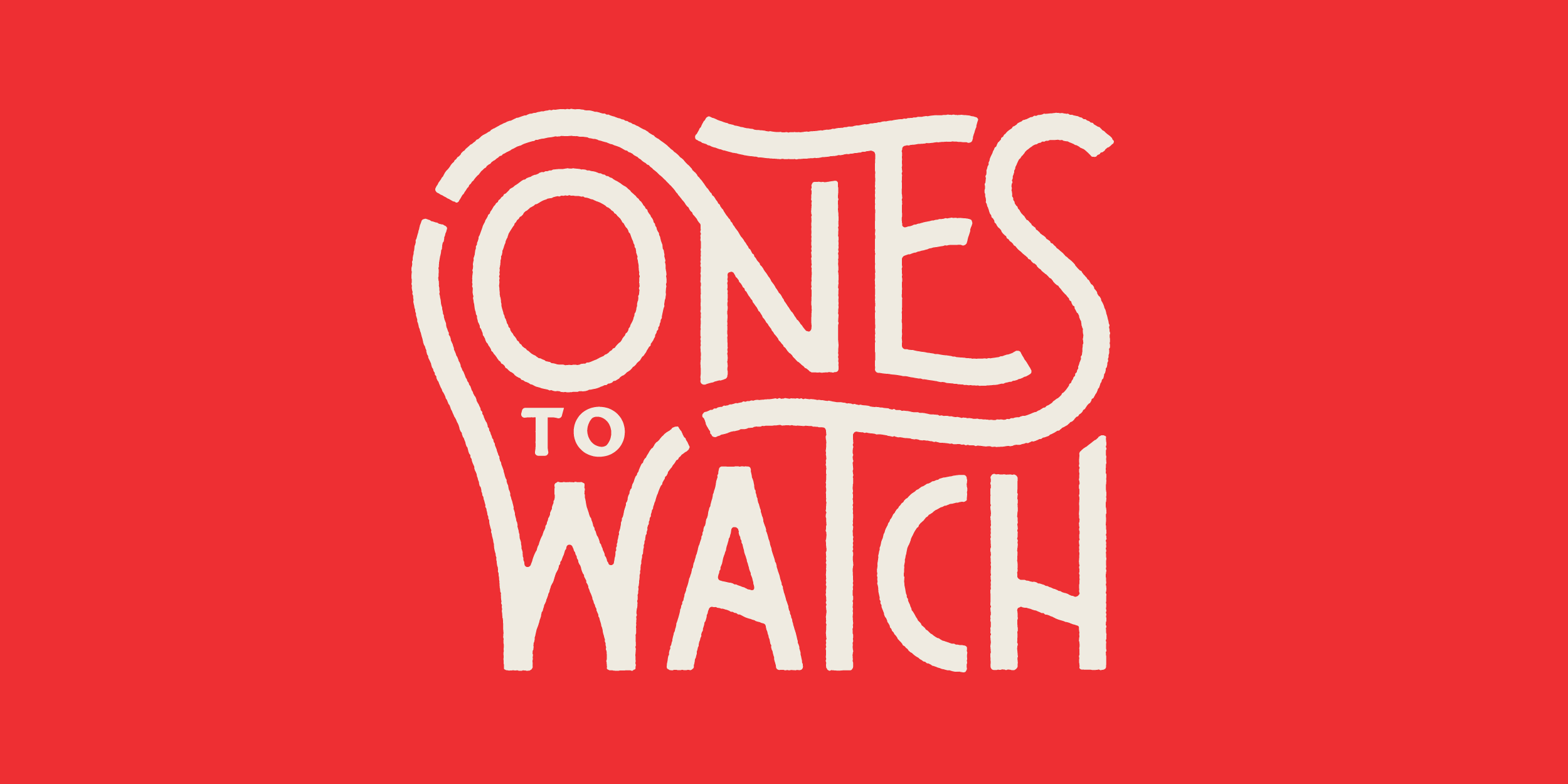 Ones to Watch custom lettering by Hoodzpah
