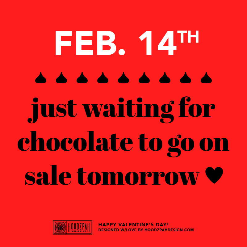 Feb 14th just waiting for chocolate to go on sale toomorrow