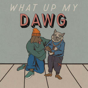 What Up My Dawg Illustration